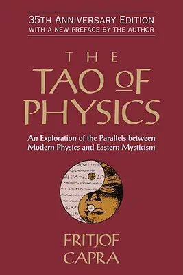 Tao fizyki: Badanie podobieństw między współczesną fizyką a wschodnim mistycyzmem - The Tao of Physics: An Exploration of the Parallels Between Modern Physics and Eastern Mysticism