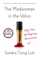 Wariatka w Volvo: Mój rok szalejących hormonów - The Madwoman in the Volvo: My Year of Raging Hormones