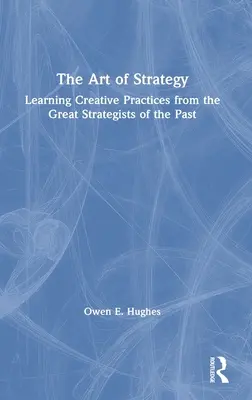 Sztuka strategii: Uczenie się kreatywnych praktyk od wielkich strategów przeszłości - The Art of Strategy: Learning Creative Practices from the Great Strategists of the Past