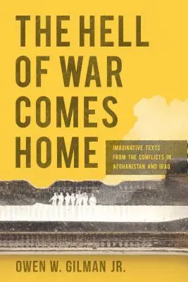 Piekło wojny wraca do domu: Wyobraźnia z konfliktów w Afganistanie i Iraku - Hell of War Comes Home: Imaginative Texts from the Conflicts in Afghanistan and Iraq