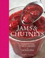 Dżemy i chutneye Thane'a Prince'a - ponad 150 przepisów na konserwowanie zbiorów - Thane Prince's Jams & Chutneys - Over 150 Recipes for Preserving the Harvest