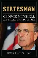 Mąż stanu: George Mitchell i sztuka tego, co możliwe - Statesman: George Mitchell and the Art of the Possible