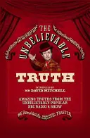 Niewiarygodna prawda: niesamowite prawdy z niewiarygodnie popularnego programu BBC Radio 4 - The Unbelievable Truth: Amazing Truths from the Unbelievably Popular BBC Radio 4 Show