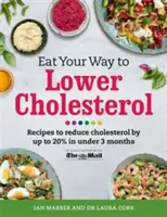Eat Your Way to Lower Cholesterol: Przepisy na obniżenie poziomu cholesterolu nawet o 20% w niecałe 3 miesiące - Eat Your Way to Lower Cholesterol: Recipes to Reduce Cholesterol by Up to 20% in Under 3 Months