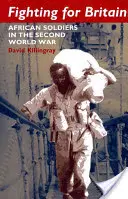 Walka o Wielką Brytanię: Afrykańscy żołnierze w II wojnie światowej - Fighting for Britain: African Soldiers in the Second World War