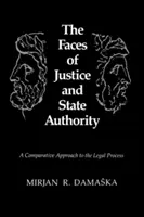 Oblicza sprawiedliwości i władzy państwowej: Porównawcze podejście do procesu prawnego - The Faces of Justice and State Authority: A Comparative Approach to the Legal Process