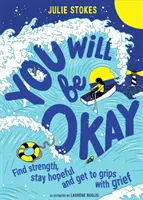 You Will Be Okay - Znajdź siłę, zachowaj nadzieję i uporaj się ze smutkiem - You Will Be Okay - Find Strength, Stay Hopeful and Get to Grips With Grief