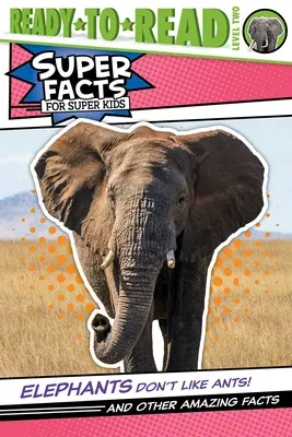 Słonie nie lubią mrówek!.: I inne niesamowite fakty (Gotowe do czytania, poziom 2) - Elephants Don't Like Ants!: And Other Amazing Facts (Ready-To-Read Level 2)