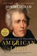 Amerykański lew: Andrew Jackson w Białym Domu - American Lion: Andrew Jackson in the White House