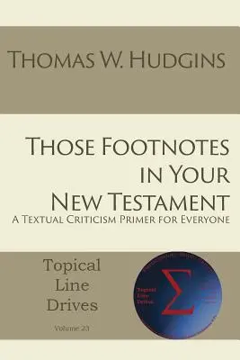 Przypisy w Nowym Testamencie: Elementarz krytyki tekstowej dla każdego - Those Footnotes in Your New Testament: A Textual Criticism Primer for Everyone