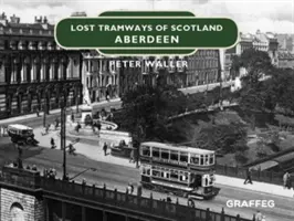 Zaginione linie tramwajowe Szkocji: Aberdeen - Lost Tramways of Scotland: Aberdeen