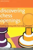 Odkrywanie otwarć szachowych: Budowanie repertuaru z podstawowych zasad - Discovering Chess Openings: Building a Repertoire from Basic Principles