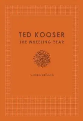 The Wheeling Year: A Poet's Field Book