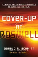 Przykrywka w Roswell: Ujawnienie 70-letniego spisku mającego na celu zatajenie prawdy - Cover-Up at Roswell: Exposing the 70-Year Conspiracy to Suppress the Truth