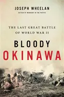 Krwawa Okinawa: Ostatnia wielka bitwa II wojny światowej - Bloody Okinawa: The Last Great Battle of World War II