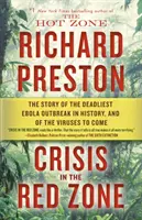 Kryzys w czerwonej strefie: Historia najbardziej śmiercionośnego wybuchu epidemii wirusa Ebola w historii i przyszłych wirusów - Crisis in the Red Zone: The Story of the Deadliest Ebola Outbreak in History, and of the Viruses to Come