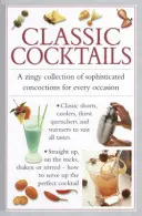 Klasyczne koktajle: Kolekcja wyrafinowanych koktajli na każdą okazję - Classic Cocktails: A Zingy Collection of Sophisticated Concotions for Every Occasion