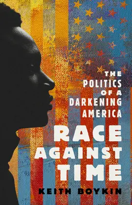 Wyścig z czasem: polityka ciemniejącej Ameryki - Race Against Time: The Politics of a Darkening America