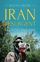 Iran odradza się: Powstanie i rozwój państwa szyickiego - Iran Resurgent: The Rise and Rise of the Shia State