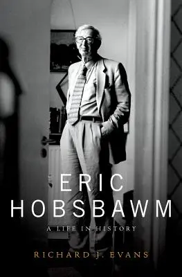 Eric Hobsbawm: Życie w historii - Eric Hobsbawm: A Life in History