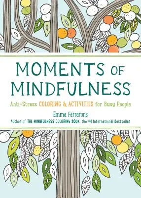 Chwile uważności, 3: Antystresowa kolorowanka dla dorosłych z ćwiczeniami, aby poczuć się spokojniej - Moments of Mindfulness, 3: The Anti-Stress Adult Coloring Book with Activities to Feel Calmer