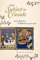 Temat krucjaty: Liryka, romantyzm i materiały, 1150-1500 - The Subject of Crusade: Lyric, Romance, and Materials, 1150 to 1500
