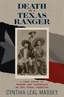 Śmierć strażnika Teksasu: Prawdziwa historia morderstwa i zemsty na granicy Teksasu - Death of a Texas Ranger: A True Story of Murder and Vengeance on the Texas Frontier