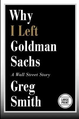 Dlaczego odszedłem z Goldman Sachs: Historia z Wall Street - Why I Left Goldman Sachs: A Wall Street Story