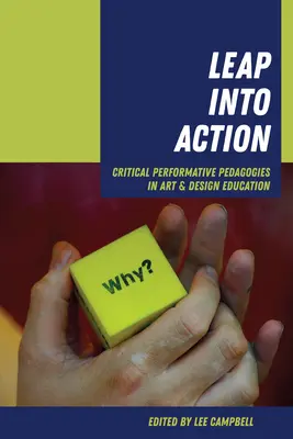 Leap Into Action: Krytyczne pedagogiki performatywne w edukacji artystycznej i projektowej - Leap Into Action: Critical Performative Pedagogies in Art & Design Education