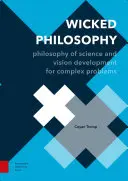 Zła filozofia: Filozofia nauki i rozwój wizji złożonych problemów - Wicked Philosophy: Philosophy of Science and Vision Development for Complex Problems