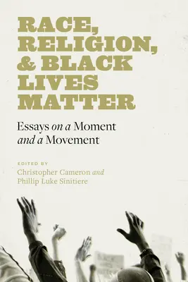 Rasa, religia i sprawa życia czarnych: Eseje o chwili i ruchu - Race, Religion, and Black Lives Matter: Essays on a Moment and a Movement