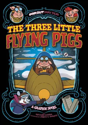 Trzy małe latające świnki: Powieść graficzna - The Three Little Flying Pigs: A Graphic Novel