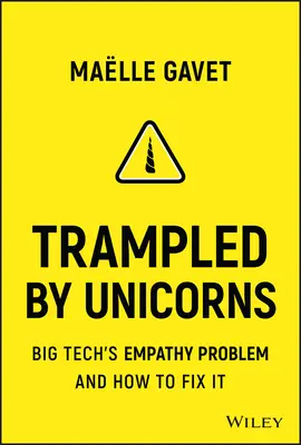 Zdeptane przez jednorożce: Problem wielkiej technologii z empatią i jak go rozwiązać - Trampled by Unicorns: Big Tech's Empathy Problem and How to Fix It