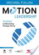 Przywództwo w ruchu: Chuda wiedza na temat wprowadzania zmian - Motion Leadership: The Skinny on Becoming Change Savvy