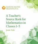 Zeszyt ćwiczeń dla nauczycieli matematyki w klasach od 1 do 5 - Teacher's Source Book for Mathematics in Classes 1 to 5