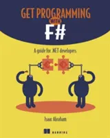 Get Programming with F#: Przewodnik dla programistów .Net - Get Programming with F#: A Guide for .Net Developers