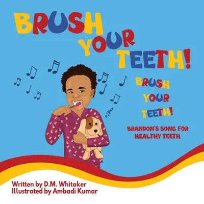 Szczotkuj zęby, szczotkuj zęby: Piosenka Brandona o zdrowych zębach - Brush Your Teeth, Brush Your Teeth: Brandon's Song for Healthy Teeth