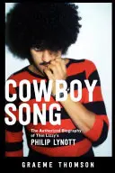 Cowboy Song: Autoryzowana biografia Philipa Lynotta z Thin Lizzy - Cowboy Song: The Authorized Biography of Thin Lizzy's Philip Lynott