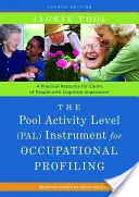 Narzędzie Pool Activity Level (Pal) do profilowania zawodowego: A Practical Resource for Carers of People with Cognitive Impairment, wydanie czwarte - The Pool Activity Level (Pal) Instrument for Occupational Profiling: A Practical Resource for Carers of People with Cognitive Impairment Fourth Editio