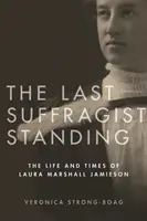 Ostatnia sufrażystka: Życie i czasy Laury Marshall Jamieson - The Last Suffragist Standing: The Life and Times of Laura Marshall Jamieson