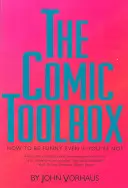 Komiksowa skrzynka z narzędziami: jak być zabawnym, nawet jeśli nie jesteś - The Comic Toolbox How to Be Funny Even If You're Not