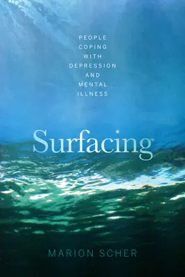 Surfacing: Ludzie radzący sobie z depresją i chorobami psychicznymi - Surfacing: People Coping with Depression and Mental Illness