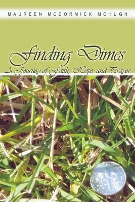 Finding Dimes: Podróż wiary, nadziei i modlitwy - Finding Dimes: A Journey of Faith, Hope, and Prayer