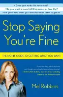 Stop Saying You're Fine: The No-BS Guide to Getting What You Want (Przestań mówić, że jesteś w porządku: przewodnik po tym, jak osiągnąć to, czego chcesz) - Stop Saying You're Fine: The No-BS Guide to Getting What You Want