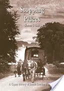 Miejsca postoju: Cygańska historia południowego Londynu i Kentu - Stopping Places: A Gypsy History of South London and Kent