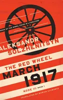 Marzec 1917: Czerwone Koło, Węzeł III, Księga 1 - March 1917: The Red Wheel, Node III, Book 1