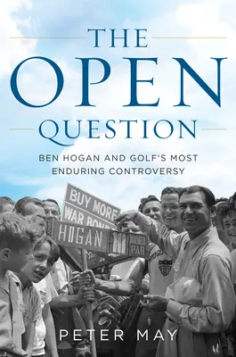 Otwarte pytanie: Ben Hogan i najtrwalsze kontrowersje golfa - The Open Question: Ben Hogan and Golf's Most Enduring Controversy