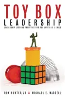 Toy Box Leadership: Lekcje przywództwa z zabawek, które kochałeś jako dziecko - Toy Box Leadership: Leadership Lessons from the Toys You Loved as a Child