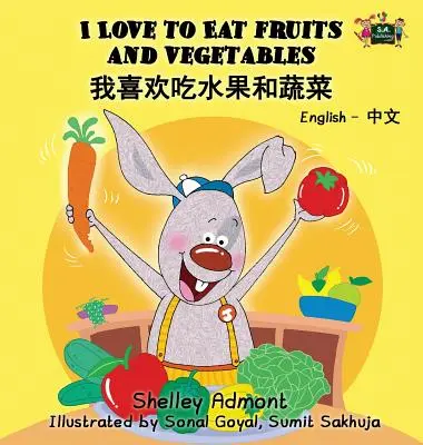 Uwielbiam jeść owoce i warzywa: Wydanie dwujęzyczne angielsko-chińskie - I Love to Eat Fruits and Vegetables: English Chinese Bilingual Edition