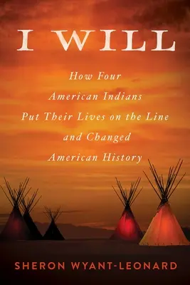 I Will: Jak czterech amerykańskich Indian postawiło swoje życie na szali i zmieniło historię - I Will: How Four American Indians Put Their Lives on the Line and Changed History